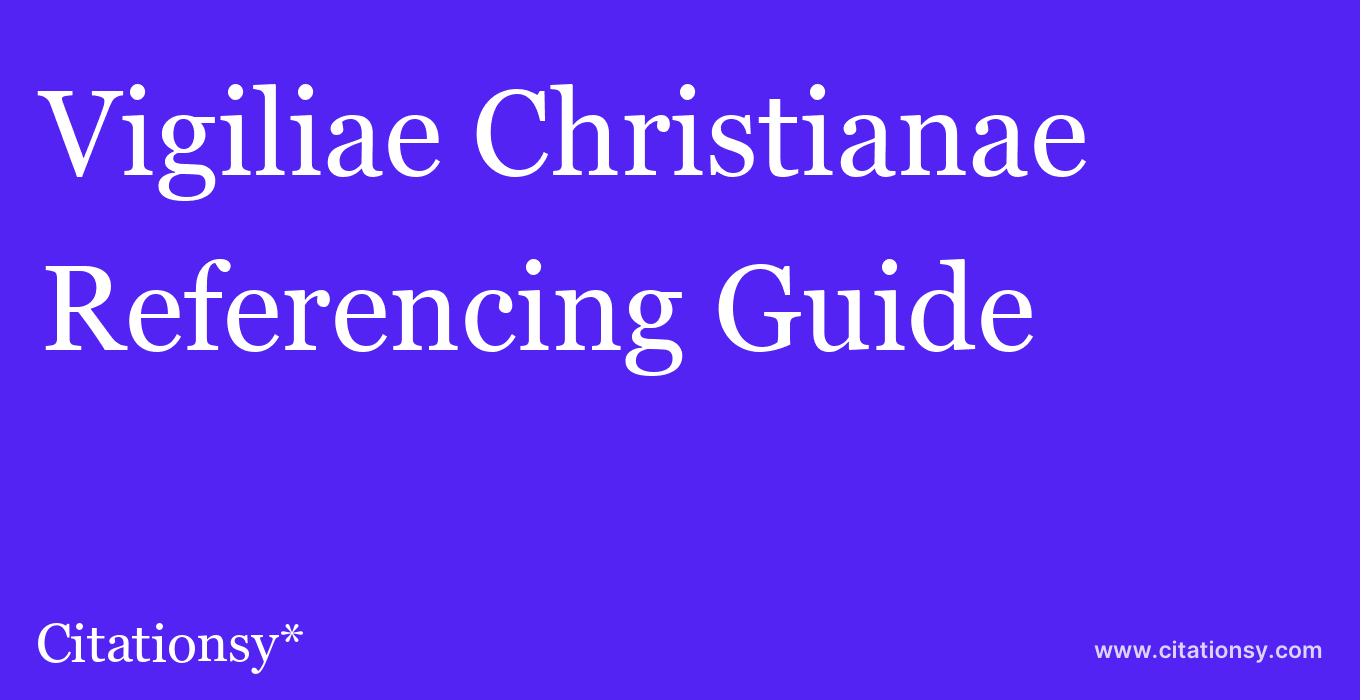 cite Vigiliae Christianae  — Referencing Guide